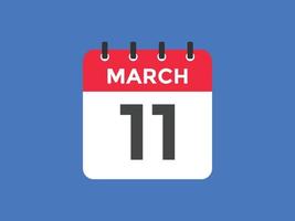 rappel du calendrier du 11 mars. Modèle d'icône de calendrier quotidien du 11 mars. modèle de conception d'icône calendrier 11 mars. illustration vectorielle vecteur