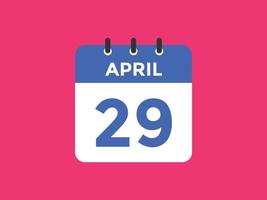 rappel du calendrier du 29 avril. Modèle d'icône de calendrier quotidien du 29 avril. modèle de conception d'icône calendrier 29 avril. illustration vectorielle vecteur