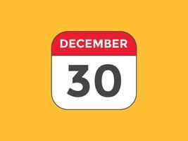rappel du calendrier du 30 décembre. Modèle d'icône de calendrier quotidien du 30 décembre. modèle de conception d'icône calendrier 30 décembre. illustration vectorielle vecteur