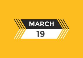 rappel du calendrier du 19 mars. Modèle d'icône de calendrier quotidien du 19 mars. modèle de conception d'icône calendrier 19 mars. illustration vectorielle vecteur