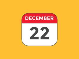 rappel du calendrier du 22 décembre. Modèle d'icône de calendrier quotidien du 22 décembre. modèle de conception d'icône calendrier 22 décembre. illustration vectorielle vecteur