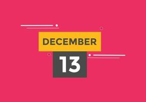 rappel du calendrier du 13 décembre. Modèle d'icône de calendrier quotidien du 13 décembre. modèle de conception d'icône calendrier 13 décembre. illustration vectorielle vecteur
