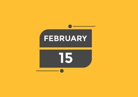 rappel du calendrier du 15 février. Modèle d'icône de calendrier quotidien du 15 février. modèle de conception d'icône calendrier 15 février. illustration vectorielle vecteur