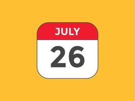 rappel du calendrier du 26 juillet. Modèle d'icône de calendrier quotidien du 26 juillet. modèle de conception d'icône calendrier 26 juillet. illustration vectorielle vecteur