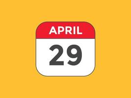 rappel du calendrier du 29 avril. Modèle d'icône de calendrier quotidien du 29 avril. modèle de conception d'icône calendrier 29 avril. illustration vectorielle vecteur
