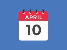 rappel du calendrier du 10 avril. Modèle d'icône de calendrier quotidien du 10 avril. modèle de conception d'icône calendrier 10 avril. illustration vectorielle vecteur