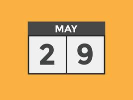 rappel du calendrier du 29 mai. 29 mai modèle d'icône de calendrier quotidien. calendrier 29 mai modèle de conception d'icônes. illustration vectorielle vecteur