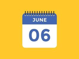 rappel du calendrier du 6 juin. Modèle d'icône de calendrier quotidien du 6 juin. modèle de conception d'icône calendrier 6 juin. illustration vectorielle vecteur