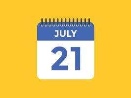 rappel du calendrier du 21 juillet. Modèle d'icône de calendrier quotidien du 21 juillet. modèle de conception d'icône calendrier 21 juillet. illustration vectorielle vecteur