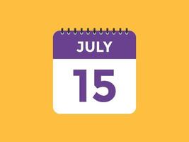 rappel du calendrier du 15 juillet. Modèle d'icône de calendrier quotidien du 15 juillet. modèle de conception d'icône calendrier 15 juillet. illustration vectorielle vecteur