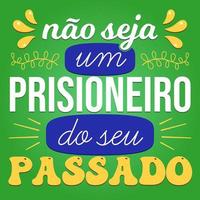 affiche positive portugaise brésilienne. traduction - ne soyez pas prisonnier de votre passé. vecteur