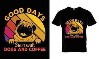 les bons jours commencent avec la conception de t-shirt pour chiens et café vecteur
