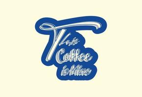 ce café est à moi modèle de conception de t-shirt et autocollant vecteur