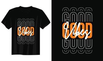 bonne conception de t-shirt de typographie de vibes, conception de t-shirt de typographie de motivation, conception de t-shirt de citations inspirantes, conception de t-shirt streetwear vecteur