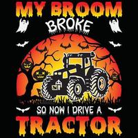 conception de t-shirt tracteur halloween, mon balai s'est cassé alors maintenant je conduis un tracteur vecteur