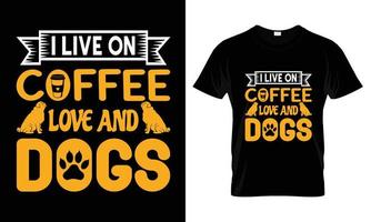 je vis sur l'amour du café et la conception de t-shirt de chiens vecteur