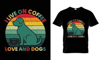 je vis sur l'amour du café et la conception de t-shirt de chiens vecteur