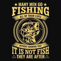 beaucoup d'hommes vont pêcher toute leur vie sans savoir que ce n'est pas du poisson qu'ils recherchent - pêcheur, bateau, vecteur de poisson, emblèmes de pêche vintage, étiquettes de pêche, badges - conception de t-shirt de pêche