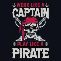 travailler comme un capitaine jouer comme un pirate - vintage, crâne, vecteur - conception de t-shirt pirates