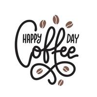 texte de lettrage - bonne journée du café - pour la conception de la journée internationale du café. illustration vectorielle dessinés à la main vecteur