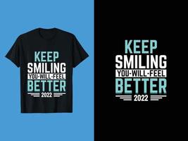 gardez le sourire, vous vous sentirez mieux 2022, conception de t-shirt de typographie continue de sourire, t-shirt continue de sourire, conception de t-shirt de typographie, conception de t-shirt vintage vecteur