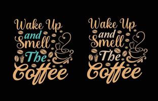 réveillez-vous et sentez la conception de t-shirt de café vecteur
