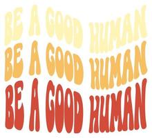 être un bon humain, un dicton de gentillesse positive vecteur