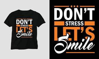 ne stresse pas laisse sourire - t-shirt typographie motivationnelle vecteur