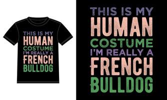 c'est mon costume humain je suis vraiment un bouledogue français t-shirt drôle de typographie d'halloween vecteur