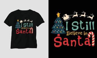 je crois toujours au père noël - conception de t-shirt de noël vecteur