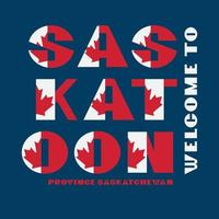 affiche de motivation de style drapeau du canada avec texte bienvenue saskatoon, typographie moderne de la saskatchewan pour l'impression graphique de l'entreprise de voyages d'affaires, mode hipster. illustration vectorielle. vecteur