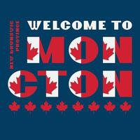 affiche de motivation de style drapeau du canada avec texte bienvenue moncton, nouveau-brunswick. typographie moderne pour l'impression graphique de l'entreprise de voyages d'affaires, mode hipster. illustration vectorielle. vecteur