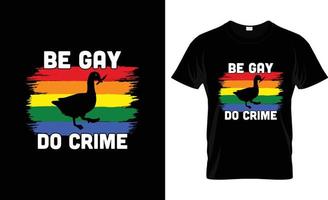 be gay do crime design de t-shirt payé par gay, slogan de t-shirt payé par gay et conception de vêtements, typographie payée par gay, vecteur payé par gay, illustration payée par gay