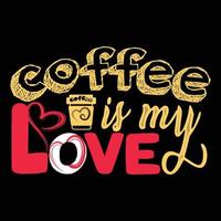 le café est mon amour. peut être utilisé pour la conception de mode de t-shirt, la typographie de café, les vêtements de jurons de café, les vecteurs de t-shirt, les cartes de voeux, les messages et les tasses vecteur