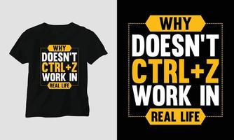 pourquoi ctrl z ne fonctionne pas dans la vraie vie - t-shirt typographie motivationnelle vecteur