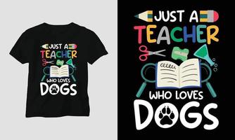 juste un enseignant qui aime les chiens - conception de t-shirt de la journée des enseignants vecteur