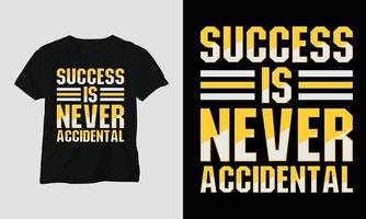 le succès n'est jamais accidentel - t-shirt typographie motivationnelle vecteur