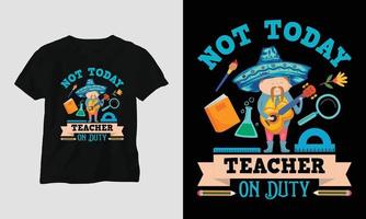 pas aujourd'hui enseignant en service - conception de t-shirt de la journée des enseignants vecteur