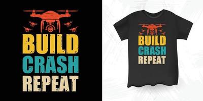 construire crash répéter conception de t-shirt de drone rétro vintage amateur de drone drôle vecteur