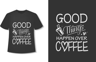 conception de t-shirt de café de typographie. prêt pour l'impression. illustration vectorielle avec dessinés à la main. vecteur