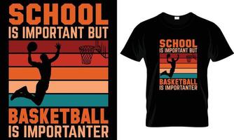 l'école est importante mais le basket-ball dans le graphique de conception de t-shirt plus important. vecteur