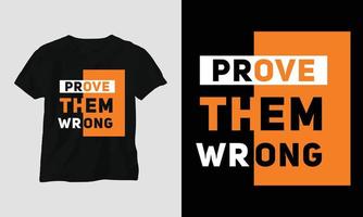 prouvez-leur qu'ils ont tort - t-shirt typographie motivationnelle vecteur