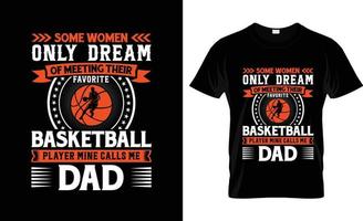 conception de t-shirt de basket-ball, slogan de t-shirt de basket-ball et conception de vêtements, certaines femmes ne rêvent que de typographie de basket-ball, vecteur de basket-ball, illustration de basket-ball
