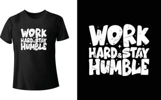 travailler dur et rester humble conception de t-shirt vecteur