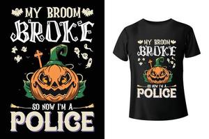 mon balai s'est cassé alors maintenant je suis un policier - modèle de conception de t-shirt combo halloween et police vecteur