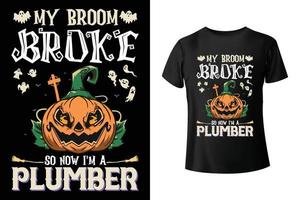 mon balai s'est cassé alors maintenant je suis plombier - modèle de conception de t-shirt combo halloween et plombier vecteur