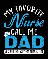 mon infirmière préférée m'appelle papa oui elle m'a acheté cette illustration vectorielle de chemise vecteur
