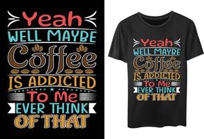 conception de t-shirt de typographie de café premium pour les amateurs de café vecteur
