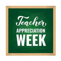 lettrage de la semaine d'appréciation des enseignants sur tableau vert avec cadre en bois. événement annuel aux états-unis le mai. modèle vectoriel pour carte de voeux, affiche de typographie, bannière, etc.