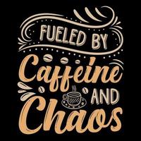 alimenté par la caféine et le chaos, conception de t-shirt de café, citation de motivation de café, lettrage de café, vecteur de tasse de café, illustration